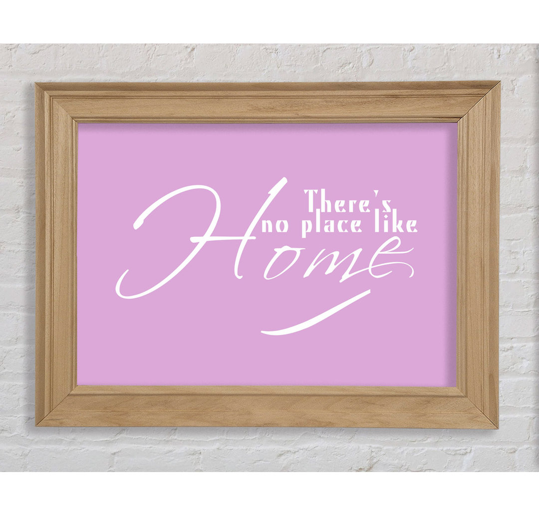 Home Quote Theres No Place Like Home Pink - Bilderrahmen Kunstdrucke