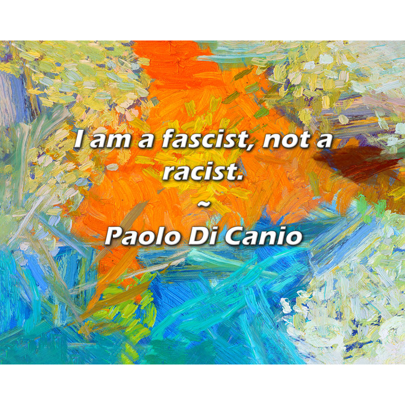 Paolo Di Canio Citation: Je suis un fasciste, pas un raciste., H 20 po x l 24 po
