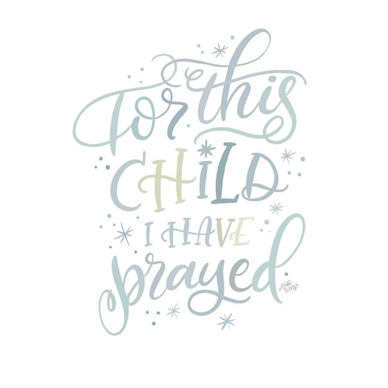 " For This Child I Have Prayed " by MakeWells, 18" H x 12" W