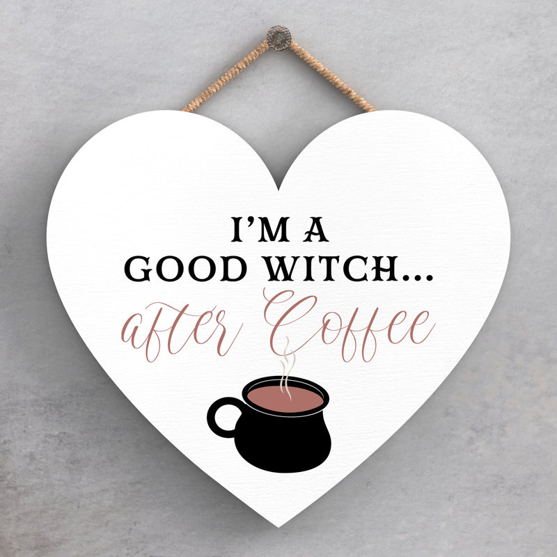 Im a Good Witch Wooden Heart Plaque, 16cm H x 17cm W x 0.9cm D, White
