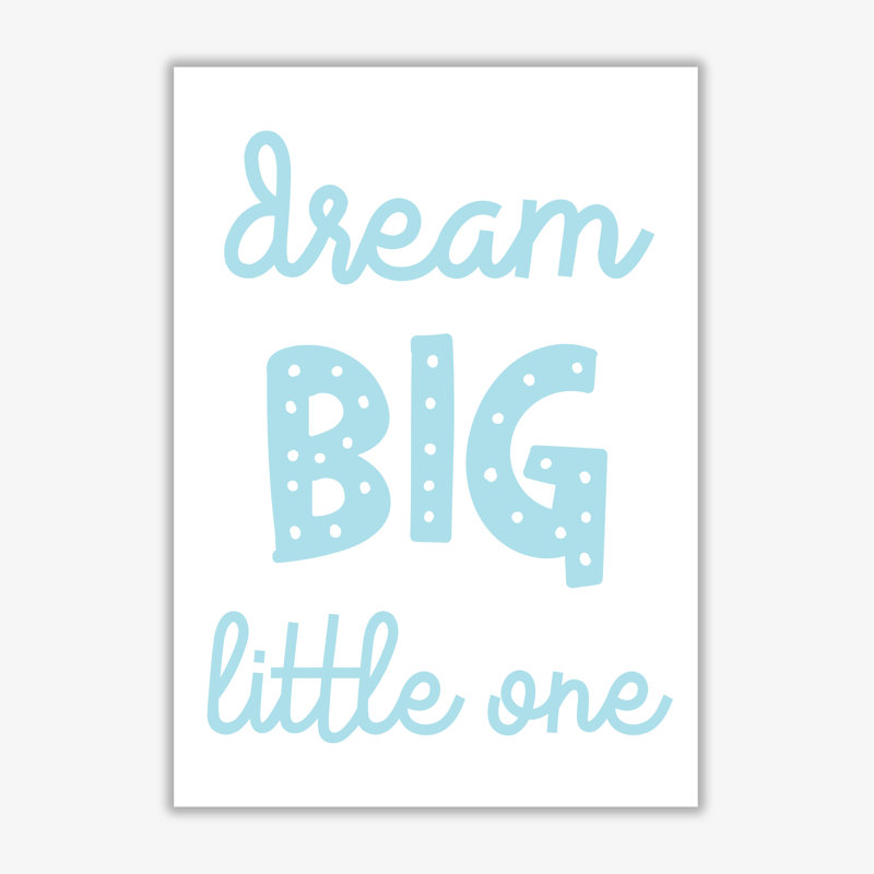 Dream Big Little One - Print, No Frame, 30 cm H x 21 cm W x 1 cm D