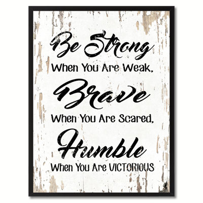 «Be Strong When You are Weak be Brave When You are Scared», reproduction d'art textuel sur toile encadrée