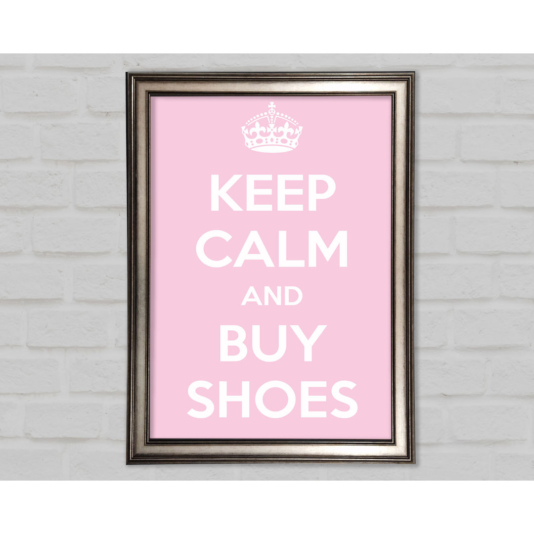 Keep Calm and Buy Shoes - Einzelne Bilderrahmen Kunstdrucke