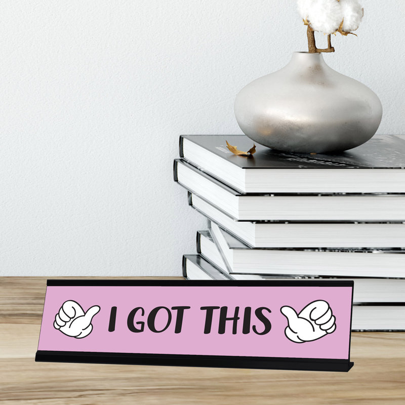 I Got This Desk Sign