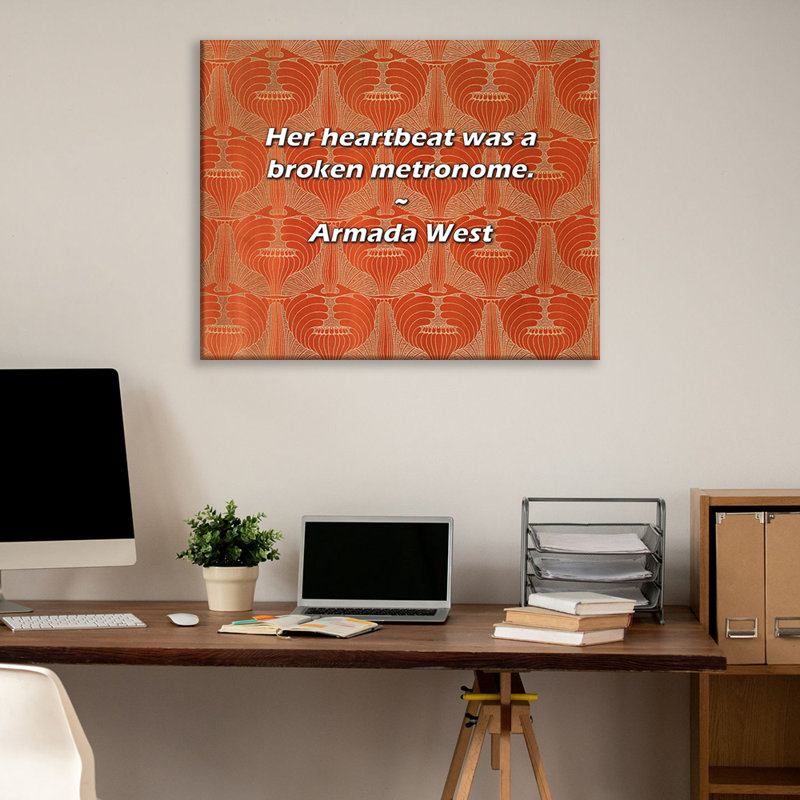 Citation artistique «Son battement de cœur était un métronome brisé». Toile tendue par Armada West, H 17 po x l 24 po