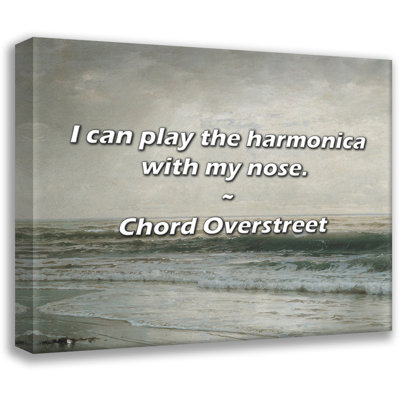 Chord Overstreet Quote: I can play the harmonica with my nose.