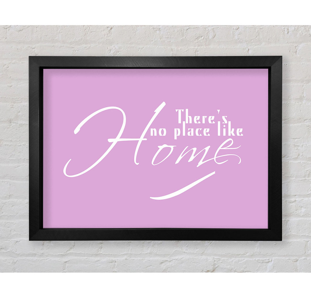 Home Quote Theres No Place Like Home Pink - Einzelne Bilderrahmen Kunstdrucke