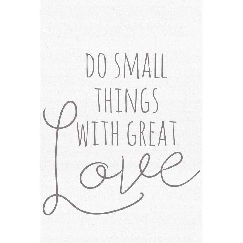 Small Things Great Love - Wrapped Canvas Print, 46cm H x 30cm W x 3.8cm D