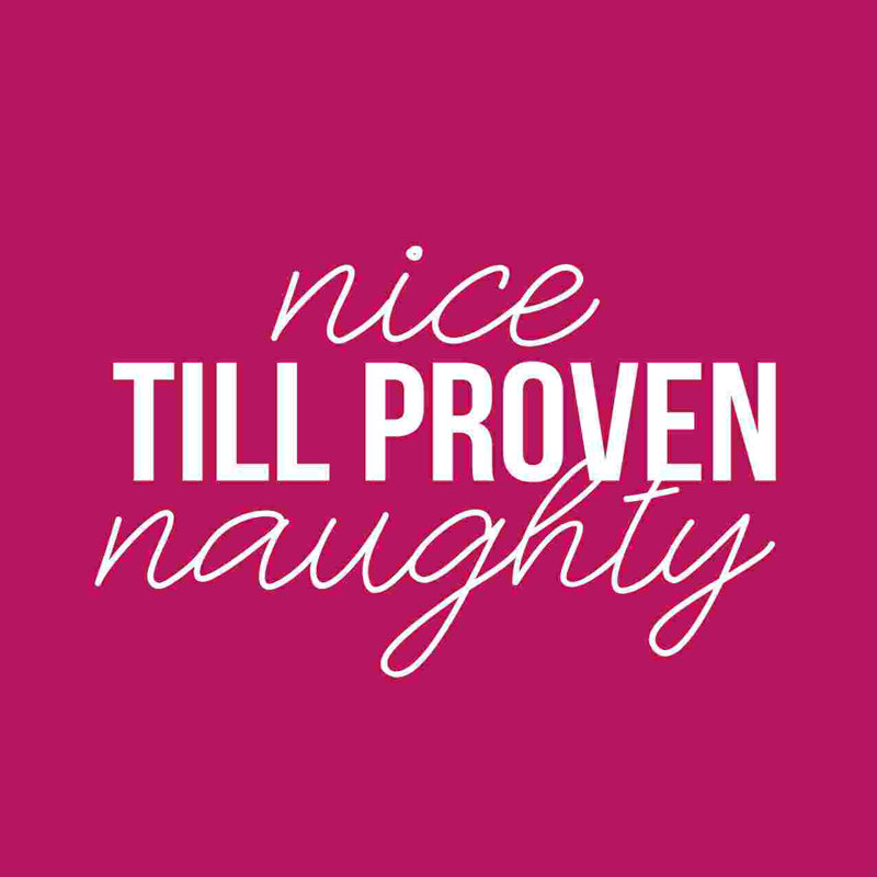 Nice Till Proven Méchant, H 12 po x l 12 po