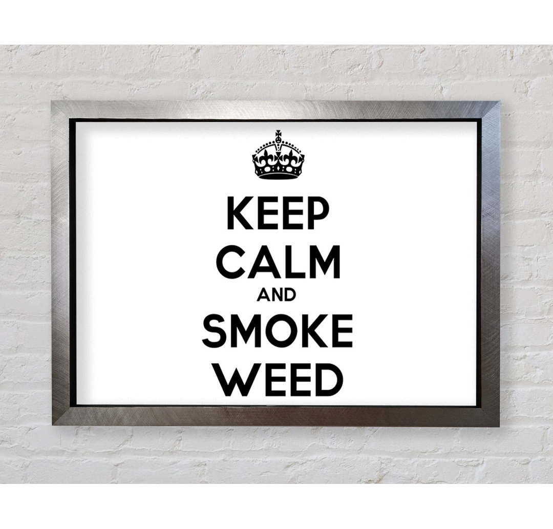 Keep Calm Smoke Weed - Einzelner Bilderrahmen Kunstdrucke