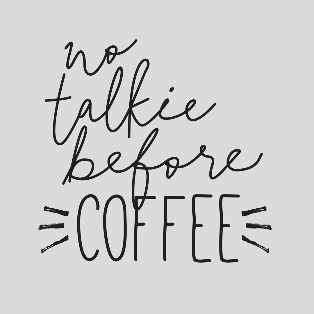 No Talkie Before Coffee