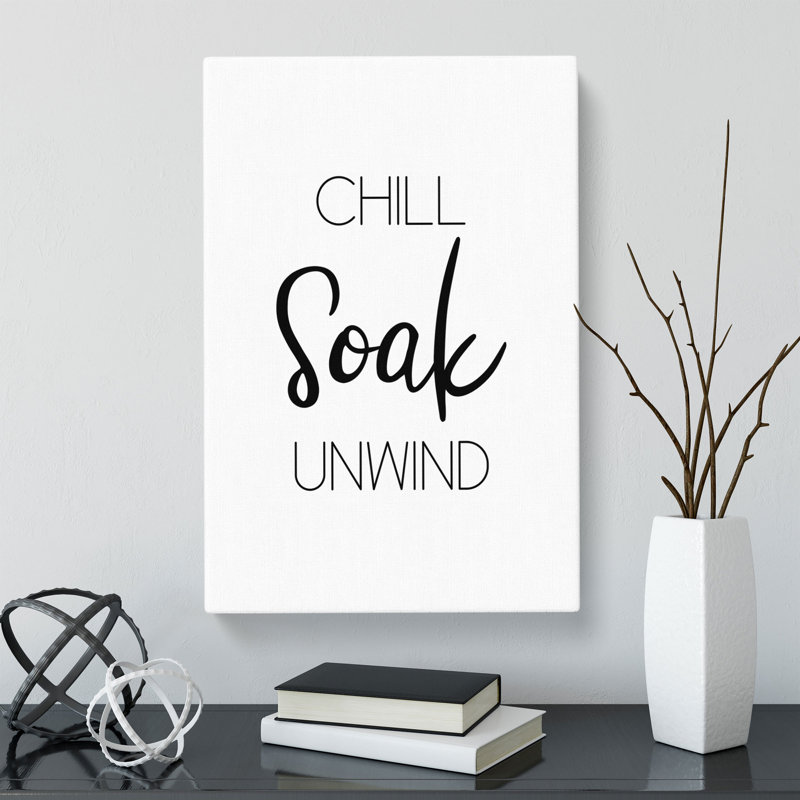 Chill Soak Unwind - Wrapped Canvas, 60cm H x 40cm W x 3cm D
