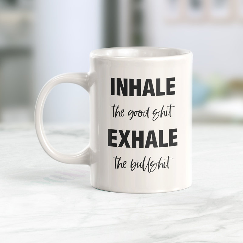 Tasse à café Inhale the Good Shit Exhale the Bullshit, 11 oz, Plastique