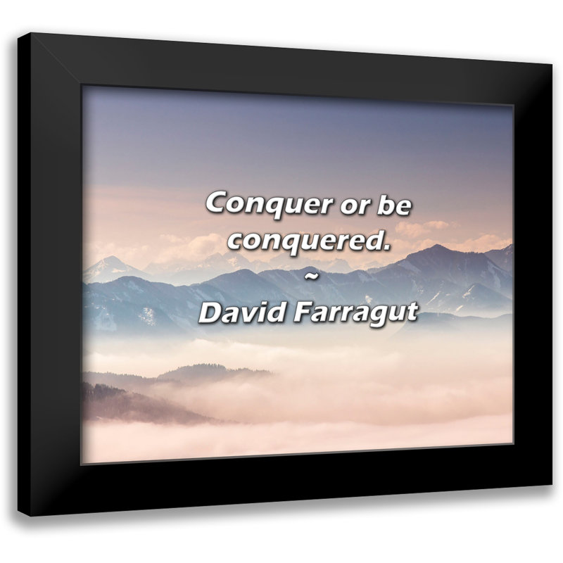 David Farragut Quote: Conquer or be conquered.
