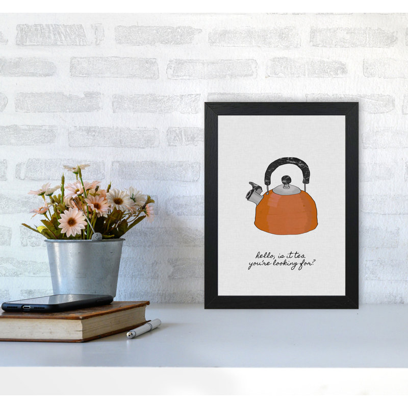 Hello Is It Tea - Print, Black Grain Frame, 60 cm H x 42 cm W x 5 cm D
