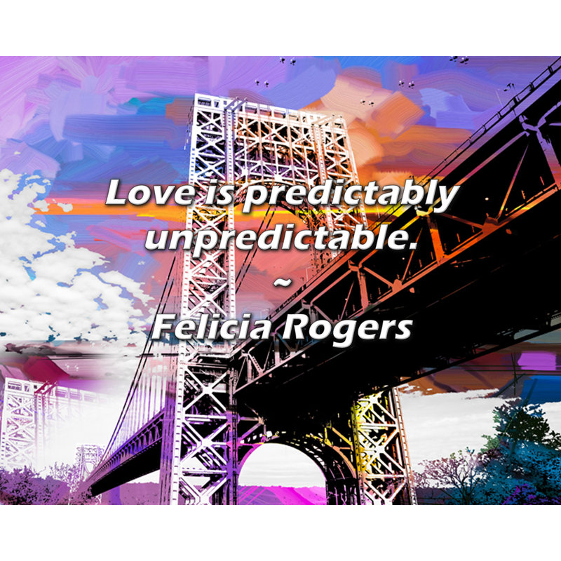 Felicia Rogers Citation: L'amour est prévisibles et imprévisibles.