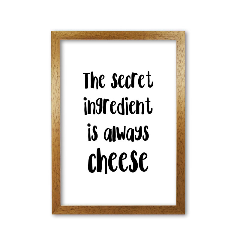 The Secret Ingredient Is Always Cheese 1 Piece Single Picture Frame Wall Art, 85 cm H x 60 cm W x 5 cm D, Honey Oak Frame