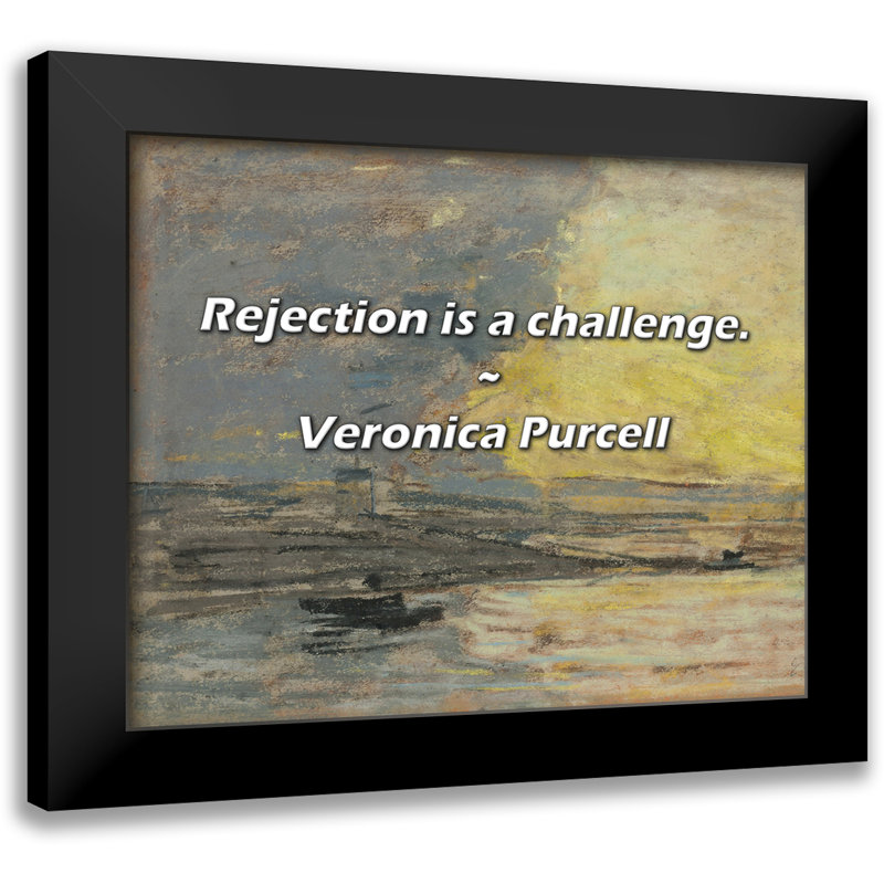 Veronica Purcell Quote: Rejection is a challenge.