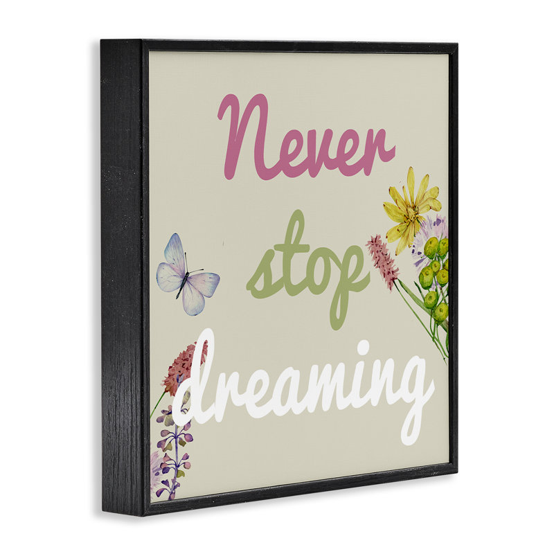 «Never Stop Dreaming with Florals», estampe numérique, conception de Kim Allen, H 12 po x l 12 po