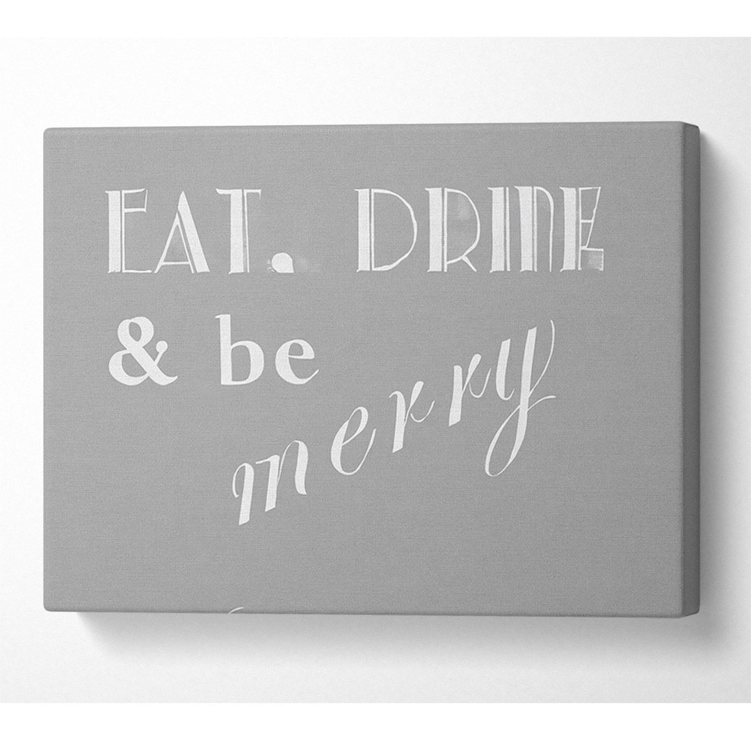 Kitchen Quote Eat Drink N Be Merry Grau Weiß - Leinwanddrucke mit Wrapping