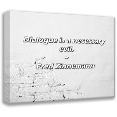 Fred Zinnemann Quote: Dialogue is a necessary evil.