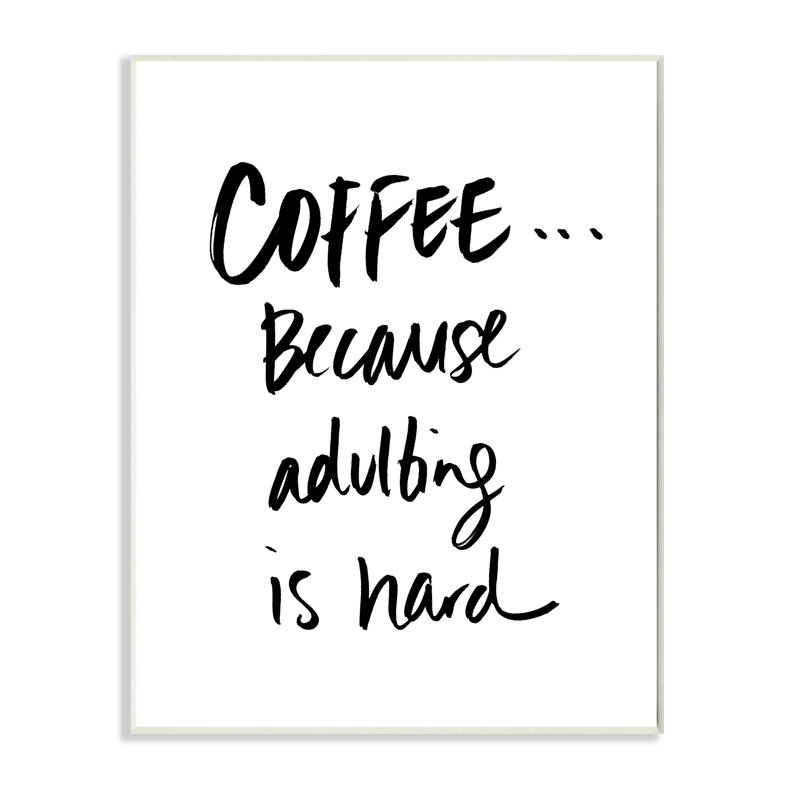 «Adulting is Hard expression Kitchen Coffee Humor» par Sd Graphics Studio - Art textuel, Plaque murale, H 15 po x l 10 po