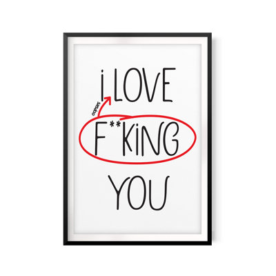 I Love F**King You - Single Picture Frame Textual Art