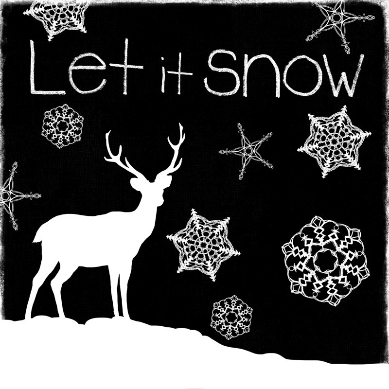 " Let It Snow ", 30" H x 30" W  