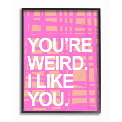 Vous êtes étrange. I Like You. Art mural sur toile par House of Lulu