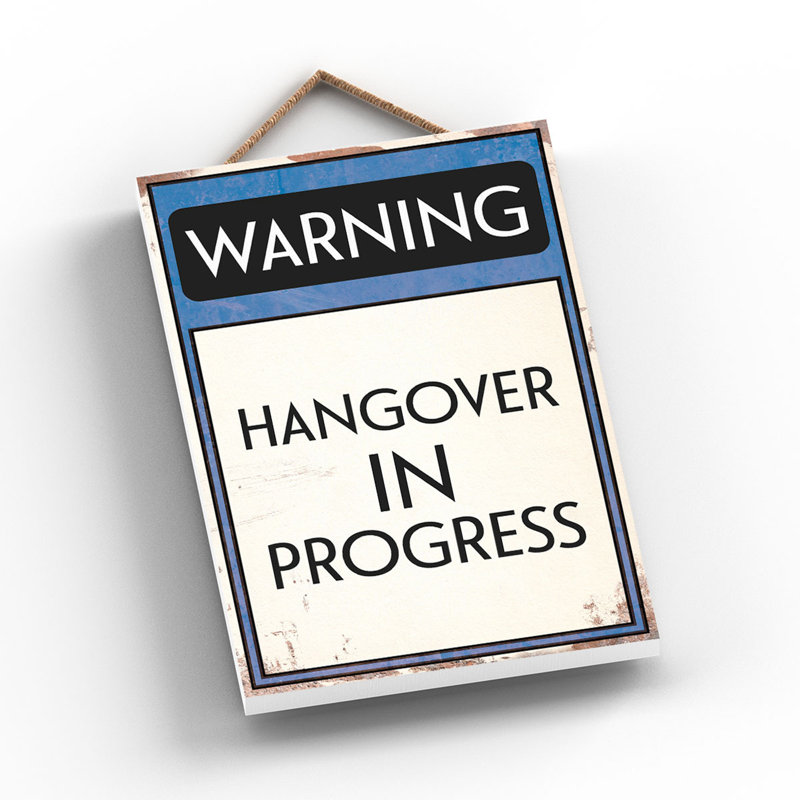 Warning Hangover In Progress - Print on MDF