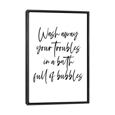 «Wash Away Your Trouble in a Bath Full of Bubbles», reproduction d'art textuel