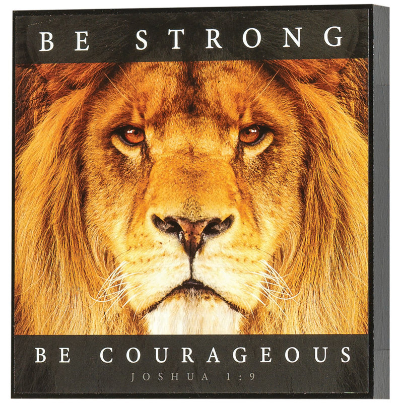 " Be Strong, Be Courageous "