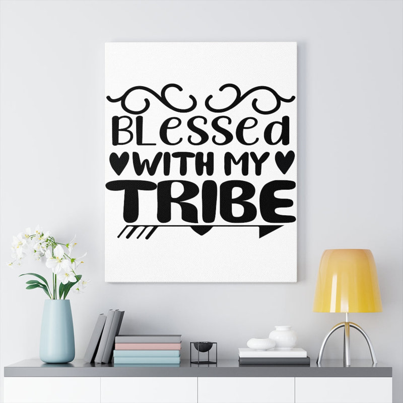 Blessed With My Tribe - Wrapped Canvas Print