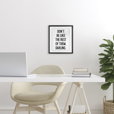Don't Be Like The Rest Of Them Framed Print Under Glass, design by Lettered and Lined