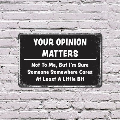 Your Opinion Matters Just Not To Me 10 Inch x 14 Inch Novelty Aluminum Sign