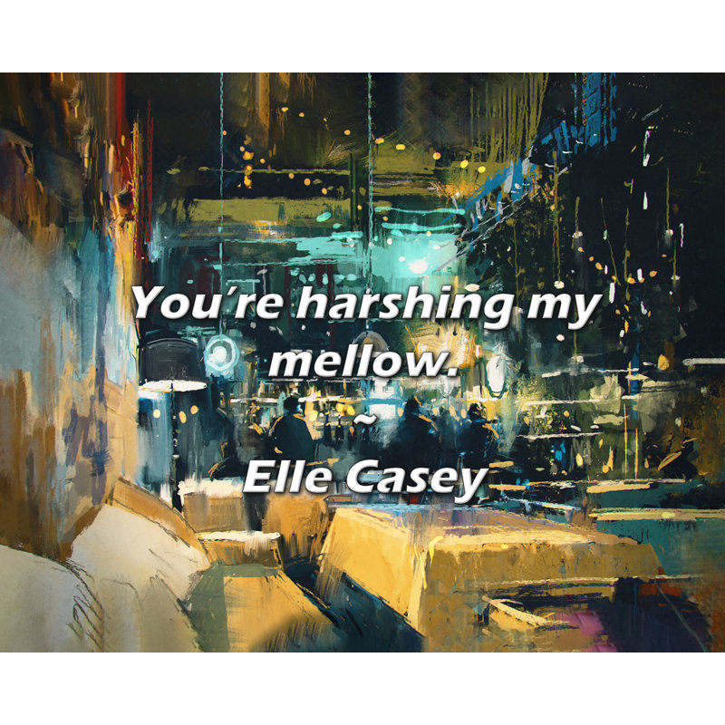 Citation de Elle Casey: «Yous haring my moelleux».