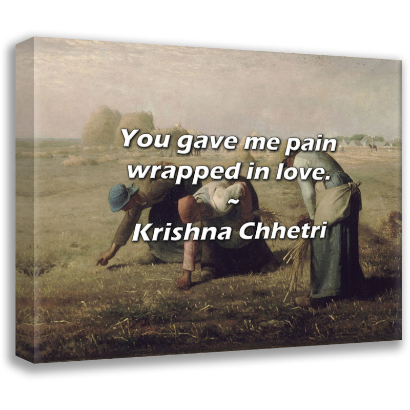 Artsy Quote "You gave me pain wrapped in love." By Krishna Chhetri Gallery Wrapped Canvas, 28" H x 40" W