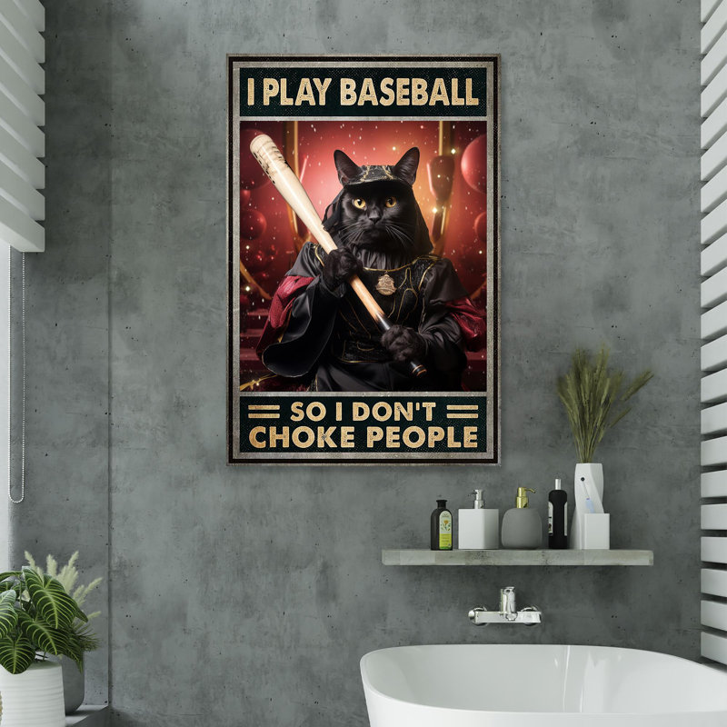 «I Play Baseball So I Dont Choke People», impression sur toile tendue, L 16 po x H 20 po
