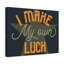 I Make My Own Luck 1 Piece Wrapped Canvas Wall Art-702885795