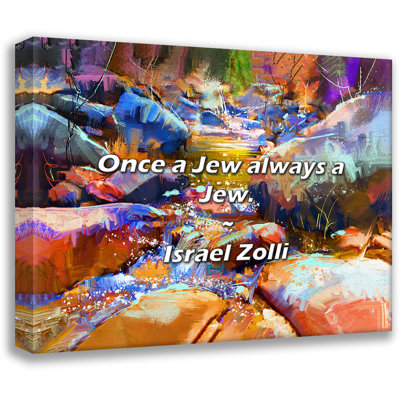 Israel Zolli Quote: Once a Jew always a Jew.