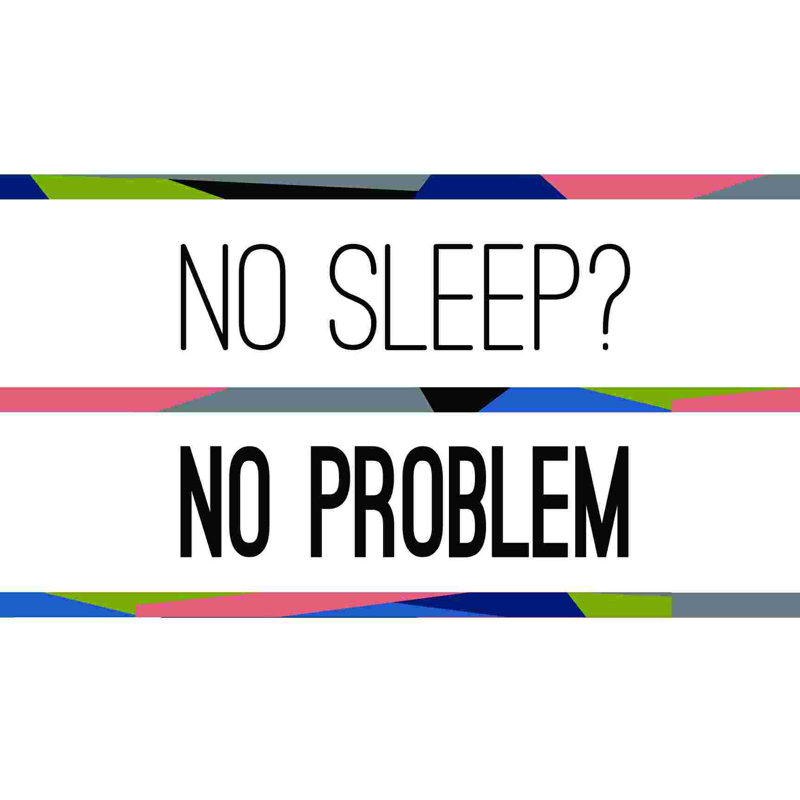 " No Sleep ", 12" H x 12" W  
