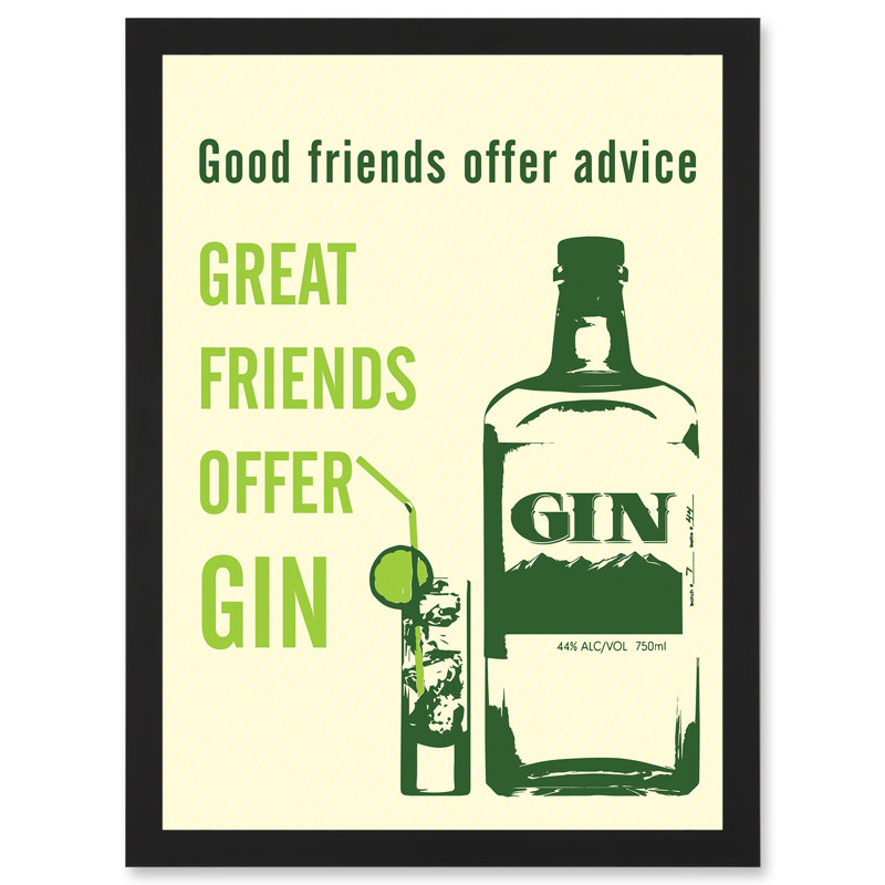 Quote Good Friends Advice Great Friends Gin Funny Alchohol - Single Picture Frame Print