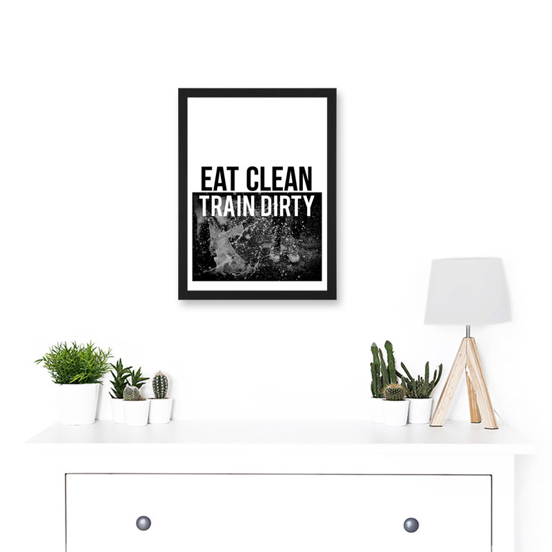 Eat Clean Train Dirty Motivational Typography - Single Picture Frame Print