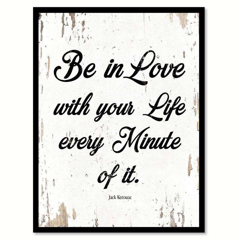 «Be in Love With Your Life Every Minute of It», reproduction d'art textuel sur toile encadrée, H 37 po x l 28 po x P 1,2 po