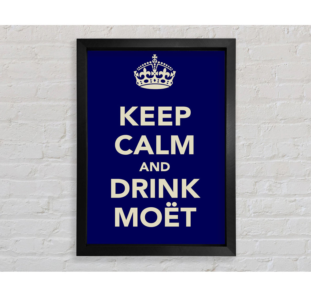 Kitchen Quote Keep Calm And Drink Moeã'Â¨T Framed Print