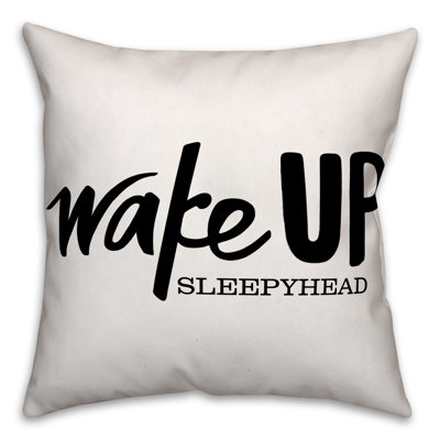 Wake Up Sleepyhead Throw Pillow