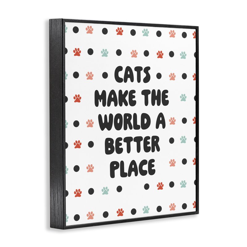 «Cats Make World Better», estampe numérique encadrée par SD Graphics Studio, Giclée encadrée noir minuit, H 20 po x l 16 po