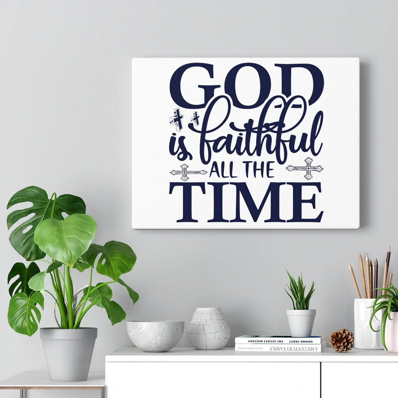 God Is Faithful All The Time - Wrapped Canvas Print, 46cm H x 61cm W