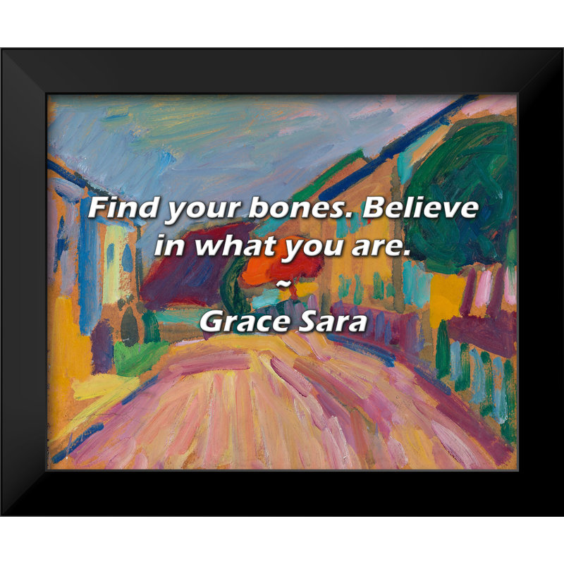Citation de Grace Sara: Trouvez vos os. Croyez en ce que vous êtes.