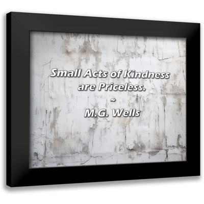 M.G. Wells Quote: Small Acts of Kindness are Priceless.